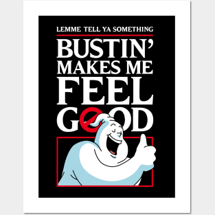 Bustin' makes me feel good Posters and Art